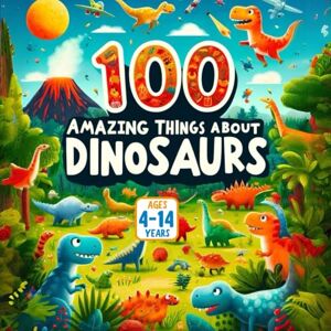Gandhi, Amar 100 Amazing Things About Dinosaurs Gandhi, Amar 100 Amazing Things About Dinosaurs
