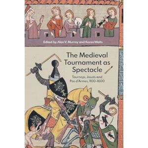 The Medieval Tournament as Spectacle: Tourneys, Jousts and Pas d'Armes, 1100-1600: 1 (Royal Armouries Research Series) The Medieval Tournament as Spectacle: Tourneys, Jousts and Pas d'Armes, 1100-1600: 1 (Royal Armouries Research Series)