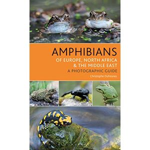 Christophe Dufresnes Amphibians of Europe, North Africa and the Middle East: A Photographic Guide (Bloomsbury Naturalist) Christophe Dufresnes Amphibians of Europe, North Africa and the Middle East: A Photographic Guide (Bloomsbury Naturalist)