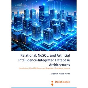 Panda Relational, NoSQL, and Artificial Intelligence-Integrated Database Architectures: Foundations, Cloud Platforms, and Regulatory-Compliant Systems Panda Relational, NoSQL, and Artificial Intelligence-Integrated Database Architectures: Foundations, Cloud Platforms, and Regulatory-Compliant Systems