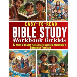 Obeng, Victor Easy to Read Bible Study Workbook for Kids: 52 Weeks of Memory Verses, Prayer, Quizzes, and Discussions to Strengthen Your Faith Obeng, Victor Easy to Read Bible Study Workbook for Kids: 52 Weeks of Memory Verses, Prayer, Quizzes, and Discussions to Strengthen Your Faith