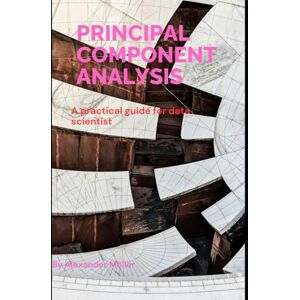 Möllar, Alexander Principal component analysis: Practical guide for data scientist Möllar, Alexander Principal component analysis: Practical guide for data scientist