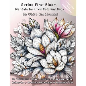 July, Julie Spring First Bloom Mandala Inspired Coloring Book on White Background: 30 illustrated Flower Designs, 10 Sample Color Artworks + Practice Worksheet ... Tips (Seasonal Botanical Coloring Series) July, Julie Spring First Bloom Mandala Inspired Coloring Book on White Background: 30 illustrated Flower Designs, 10 Sample Color Artworks + Practice Worksheet ... Tips (Seasonal Botanical Coloring Series)