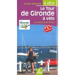 OLIVIER SCAGNETTI Gironde Tour de à vélo au départ de Bordeaux (Grands itinéraires à vélo) OLIVIER SCAGNETTI Gironde Tour de à vélo au départ de Bordeaux (Grands itinéraires à vélo)