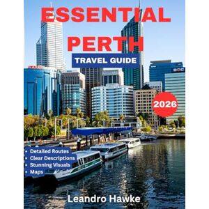 Hawke, Leandro ESSENTIAL PERTH TRAVEL GUIDE 2026 (Full Color): Discover the Best of Perth’s Vibrant Culture, Stunning Beaches, Outdoor Adventures, and Hidden Gems Hawke, Leandro ESSENTIAL PERTH TRAVEL GUIDE 2026 (Full Color): Discover the Best of Perth’s Vibrant Culture, Stunning Beaches, Outdoor Adventures, and Hidden Gems