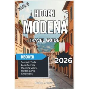 Smite, Pedro J. Hidden Modena 2026: Balsamic Vinegar Tours, Opera History, and Authentic Emilia-Romagna Charms Smite, Pedro J. Hidden Modena 2026: Balsamic Vinegar Tours, Opera History, and Authentic Emilia-Romagna Charms