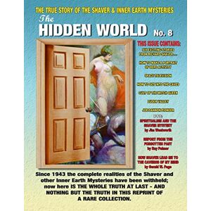Shaver, Richard S. The Hidden World Number 8: The True Story Of The Shaver and Inner Earth Mysteries: Volume 8 Shaver, Richard S. The Hidden World Number 8: The True Story Of The Shaver and Inner Earth Mysteries: Volume 8