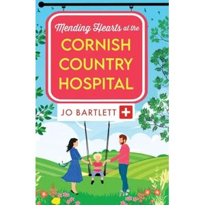 Bartlett, Jo Mending Hearts at the Cornish Country Hospital: A heartwarming tale of love and healing from Jo Bartlett Bartlett, Jo Mending Hearts at the Cornish Country Hospital: A heartwarming tale of love and healing from Jo Bartlett