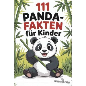 Funke 111 Panda-Fakten für Kinder: Alles über die süßesten Bären der Welt – zum Staunen, Lachen und Lernen Funke 111 Panda-Fakten für Kinder: Alles über die süßesten Bären der Welt – zum Staunen, Lachen und Lernen