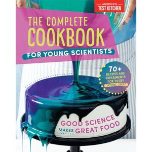 America's Test Kitchen Kids The Complete Cookbook for Young Scientists: Good Science Makes Great Food: 70+ Recipes, Experiments, & Activities (Young Chefs) America's Test Kitchen Kids The Complete Cookbook for Young Scientists: Good Science Makes Great Food: 70+ Recipes, Experiments, & Activities (Young Chefs)