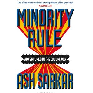 Sarkar, Ash Minority Rule: Adventures in the Culture War – the instant Sunday Times bestseller Sarkar, Ash Minority Rule: Adventures in the Culture War – the instant Sunday Times bestseller
