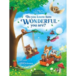Loren, Lotti Do You Know How Wonderful You Are?: A Hug in Every Rhyme (Tales of Endless Love) Loren, Lotti Do You Know How Wonderful You Are?: A Hug in Every Rhyme (Tales of Endless Love)