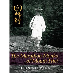 Stevens MD, John The Marathon Monks of Mount Hiei Stevens MD, John The Marathon Monks of Mount Hiei