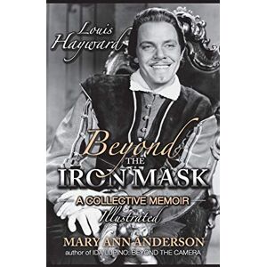 Anderson, Mary Ann Louis Hayward: Beyond the Iron Mask A Collective Memoir Illustrated (hardback) Anderson, Mary Ann Louis Hayward: Beyond the Iron Mask A Collective Memoir Illustrated (hardback)