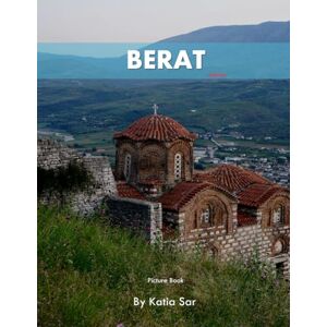 Sar, Katia Berat: A Perfect Coffee Table Picture Book Travel and Tourism lovers. Sar, Katia Berat: A Perfect Coffee Table Picture Book Travel and Tourism lovers.