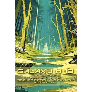 Hudson, Grant P Galaxy # 18: An Inner Circle Writers' Group Science Fiction and Fantasy Anthology Hudson, Grant P Galaxy # 18: An Inner Circle Writers' Group Science Fiction and Fantasy Anthology