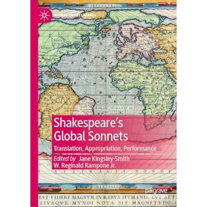 Shakespeare’s Global Sonnets: Translation, Appropriation, Performance (Global Shakespeares) Shakespeare’s Global Sonnets: Translation, Appropriation, Performance (Global Shakespeares)