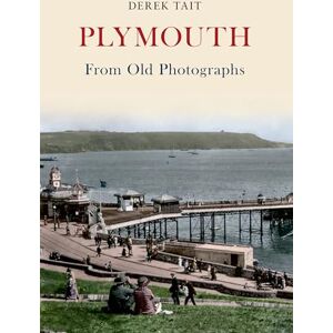 Tait, Derek Plymouth From Old Photographs Tait, Derek Plymouth From Old Photographs