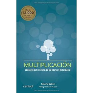 Bottrel, Roberto Multiplicación: El desafío del cristiano, de los líderes y de la iglesia Bottrel, Roberto Multiplicación: El desafío del cristiano, de los líderes y de la iglesia