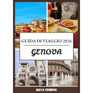 Fenwick, Maya GENOVA GUIDA DI VIAGGIO 2026 Fenwick, Maya GENOVA GUIDA DI VIAGGIO 2026
