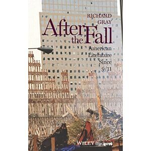Gray, Richard After the Fall: American Literature Since 9/11: 58 (Wiley-Blackwell Manifestos) Gray, Richard After the Fall: American Literature Since 9/11: 58 (Wiley-Blackwell Manifestos)