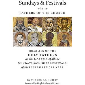 Dolce & Gabbana Sundays and Festivals with the Fathers of the Church: Homilies of the Holy Fathers on the Gospels of all the Sundays and Chief Festivals of the Ecclesiastical Year Dolce & Gabbana Sundays and Festivals with the Fathers of the Church: Homilies of the Holy Fathers on the Gospels of all the Sundays and Chief Festivals of the Ecclesiastical Year
