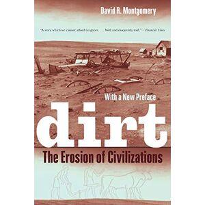 Montgomery, David Dirt: The Erosion of Civilizations Montgomery, David Dirt: The Erosion of Civilizations