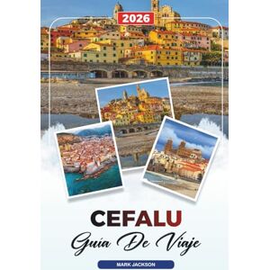 Jackson GUÍA DE VIAJE CEFALÚ 2026: Descubre gemas ocultas, monumentos históricos, consejos de viaje y experiencias vacacionales inolvidables Jackson GUÍA DE VIAJE CEFALÚ 2026: Descubre gemas ocultas, monumentos históricos, consejos de viaje y experiencias vacacionales inolvidables