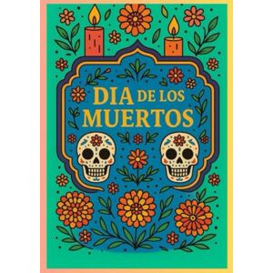 LYS, ENIA Día de los Muertos – Livre de coloriage anti-stress pour adultes : Crânes mexicains, fleurs et mandalas apaisants: Un livre de coloriage inspiré de la ... détendre, méditer et exprimer sa créativité. LYS, ENIA Día de los Muertos – Livre de coloriage anti-stress pour adultes : Crânes mexicains, fleurs et mandalas apaisants: Un livre de coloriage inspiré de la ... détendre, méditer et exprimer sa créativité.