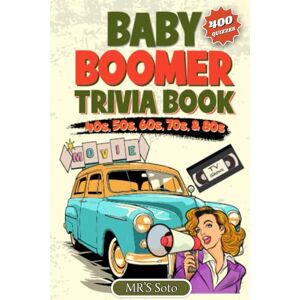 Soto, MR’S Baby Boomer Trivia Book: 400 Questions from the 40s, 50s, 60s, 70s, and 80s for Adults and Seniors Movies, TV, Pop Culture, Technological Advances, ... and More Trivia Book Ideal Gift for Seniors Soto, MR’S Baby Boomer Trivia Book: 400 Questions from the 40s, 50s, 60s, 70s, and 80s for Adults and Seniors Movies, TV, Pop Culture, Technological Advances, ... and More Trivia Book Ideal Gift for Seniors