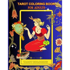 Weedman, Bob Tarot Coloring Book for Adults: 78 Cards- Major & Minor Arcana with Basic Explanations for Spirituality, Navigating Reading & Stress Relief Weedman, Bob Tarot Coloring Book for Adults: 78 Cards- Major & Minor Arcana with Basic Explanations for Spirituality, Navigating Reading & Stress Relief
