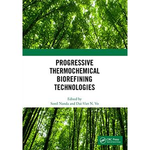 CRC Press Progressive Thermochemical Biorefining Technologies CRC Press Progressive Thermochemical Biorefining Technologies