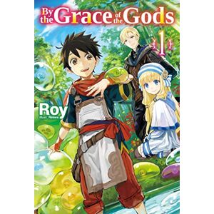 Roy By the Grace of the Gods: Volume 1 (Light Novel) (BY THE GRACE OF GODS LIGHT NOVEL SC) Roy By the Grace of the Gods: Volume 1 (Light Novel) (BY THE GRACE OF GODS LIGHT NOVEL SC)
