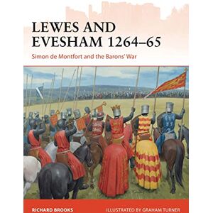 Brooks, Richard Lewes and Evesham 1264–65: Simon de Montfort and the Barons' War (Campaign) Brooks, Richard Lewes and Evesham 1264–65: Simon de Montfort and the Barons' War (Campaign)