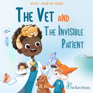 Aleksanyan, Anahit The Vet and the Invisible Patient. Personalized Story About Veterinarian (When I Grow Up Books: Choco Boy Edition) Aleksanyan, Anahit The Vet and the Invisible Patient. Personalized Story About Veterinarian (When I Grow Up Books: Choco Boy Edition)