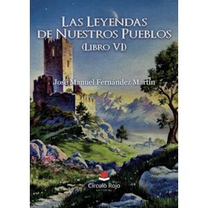 FERNANDEZ MARTIN, JOSE MANUEL Las Leyendas de Nuestros Pueblos (Libro VI) FERNANDEZ MARTIN, JOSE MANUEL Las Leyendas de Nuestros Pueblos (Libro VI)
