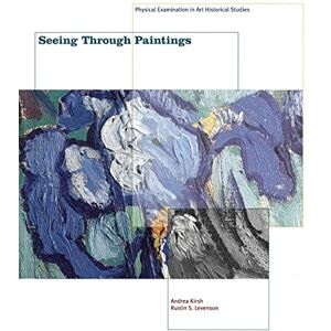Kirsh, Andrea Seeing Through Paintings – Physical Examination in Art Historical Studies (Materials and Meaning in the Fine Arts) Kirsh, Andrea Seeing Through Paintings – Physical Examination in Art Historical Studies (Materials and Meaning in the Fine Arts)