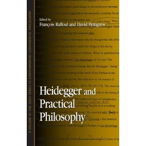 Heidegger and Practical Philosophy (Suny Series in Contemporary Continental Philosophy) Heidegger and Practical Philosophy (Suny Series in Contemporary Continental Philosophy)