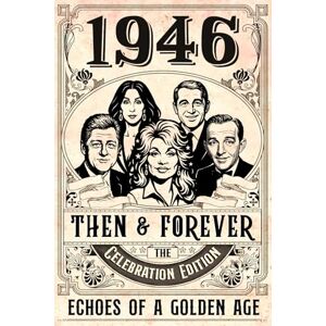Mullen, Phyllis 1946 Then and Forever: Echo of a Golden Age The Celebrating Edition: A Nostalgic Birthday or Anniversary Gift for Someone Special Mullen, Phyllis 1946 Then and Forever: Echo of a Golden Age The Celebrating Edition: A Nostalgic Birthday or Anniversary Gift for Someone Special