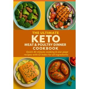 Saeed, Farkhanda The Ultimate Keto Meat & Poultry Dinner Cookbook: 70+ Flavor-packed Low-Carb Recipes for Every Dinner Table Saeed, Farkhanda The Ultimate Keto Meat & Poultry Dinner Cookbook: 70+ Flavor-packed Low-Carb Recipes for Every Dinner Table