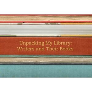 Yale University Press Unpacking My Library: Writers and Their Books Yale University Press Unpacking My Library: Writers and Their Books