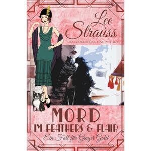 Lee Mord im Feathers & Flair: 4 (Ein Fall Für Ginger Gold) Lee Mord im Feathers & Flair: 4 (Ein Fall Für Ginger Gold)