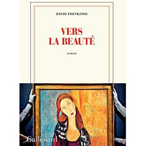 Foenkinos David Vers la beaute: roman (Nrf) Foenkinos David Vers la beaute: roman (Nrf)