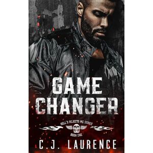 Laurence, C.J. Gamechanger: 1 (Hell's Rejects MC) Laurence, C.J. Gamechanger: 1 (Hell's Rejects MC)