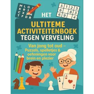 Kraft, Heinrich The Ultiteme Activiteitenboek Tegen Verveling: Van jong tot oud Puzzles, Spelletjes & oefeningen voor brein en plezier: Kruiswoordraadsels, Sudoku, ... voor senioren, volwassenen & kinderen Kraft, Heinrich The Ultiteme Activiteitenboek Tegen Verveling: Van jong tot oud Puzzles, Spelletjes & oefeningen voor brein en plezier: Kruiswoordraadsels, Sudoku, ... voor senioren, volwassenen & kinderen
