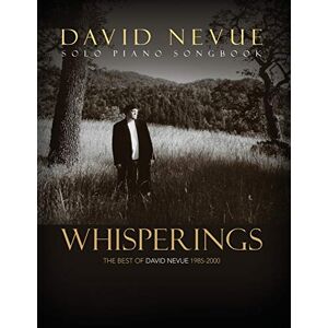 Nevue, David Whisperings: The Best of David Nevue (1985-2000) Solo Piano Songbook Nevue, David Whisperings: The Best of David Nevue (1985-2000) Solo Piano Songbook
