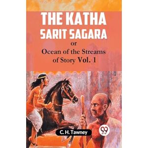 Tawney C H The Katha Sarit Sagaraor, Ocean of the Streams of Story Vol. 1 (Edition2023) Tawney C H The Katha Sarit Sagaraor, Ocean of the Streams of Story Vol. 1 (Edition2023)