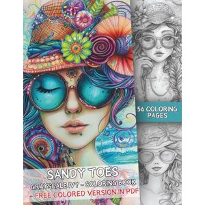 IVY, GRAYSCALE Sandy Toes 56 Grayscale Coloring Pages + Free Colored Version in PDF Summer Women Stress Relief Relaxing Women at the Beach Coloring: Large US ... relaxation guaranteed. (COLORFUL CHARACTERS) IVY, GRAYSCALE Sandy Toes 56 Grayscale Coloring Pages + Free Colored Version in PDF Summer Women Stress Relief Relaxing Women at the Beach Coloring: Large US ... relaxation guaranteed. (COLORFUL CHARACTERS)