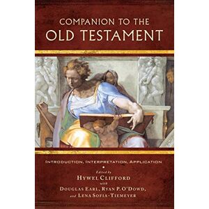 Clifford, Hywel Companion to the Old Testament: Introduction, Interpretation, Application Clifford, Hywel Companion to the Old Testament: Introduction, Interpretation, Application
