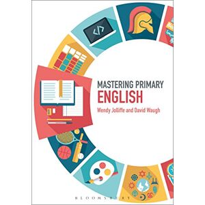 Wendy Jolliffe Mastering Primary English (Mastering Primary Teaching) Wendy Jolliffe Mastering Primary English (Mastering Primary Teaching)